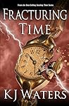 Fracturing Time by K.J.  Waters