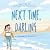 Next Time, Darling: A Shore...