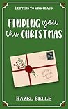Finding You This Christmas: A Sweet Off-Limits Holiday RomCom (Letters to Mrs. Claus)