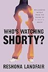 Who's Watching Shorty? by Reshona Landfair