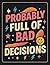 Probably Full of Bad Decisions by Max Alvarez