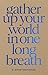 Gather Up Your World in One Long Breath by S. Shakthidharan