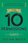 The Ten Permissions: Redefining the Rules of Adulting in the 21st Century