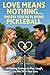 Love Means Nothing... Unless You're Playing Pickleball by R. Motoyama Love Means Nothing... Unless You're Playing Pickleball by R. Motoyama