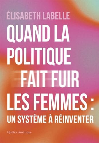 Quand la politique fait fuir les femmes: Un système à réinventer (Paperback)