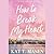 How to Break My Heart (Cinnamon Springs, #1)