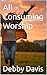 All Consuming Worship