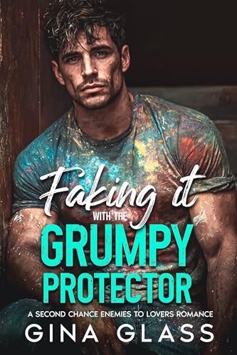 Faking it with the Grumpy Protector: A Second Chance Enemies to Lovers Romance (Kindle Edition)