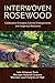 Interwoven Rosewood: Collaborative Ecologies, Colonial Entanglements, and Indigenous Resistance
