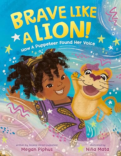 Brave Like a Lion!: How a Puppeteer Found Her Voice (Hardcover)