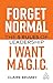 Forget Normal - I Want Magic: The 5 Rules of Leadership