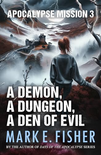 Apocalypse Mission 3: A Demon, a Dungeon, a Den of Evil (Kindle Edition)