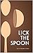 Lick The Spoon by Robert Urban