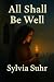 All Shall Be Well by Sylvia Suhr