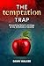 The Temptation Trap