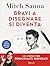 Bravi a disegnare si diventa: Un corso per principianti disperati (Italian Edition)