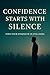 Confidence Starts With Sile...
