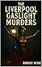 The Liverpool Gaslight Murders