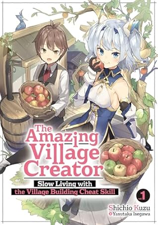 The Amazing Village Creator: Slow Living with the Village Building Cheat Skill: Volume 1
