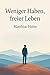 Weniger Haben, freier Leben by Mathias Holm