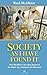 Society As I Have Found It:...