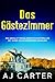 Das Gästezimmer (Eigenständige Psychothriller 9) by AJ Carter