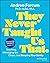 They Never Taught Us That: Educator Andrea's Guide to Teaching, Managing the Chaos, and Keeping Your Sanity