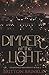 Dimmer of the Light: A Dark Academia Why Choose Romance (Disavowed Birthright)