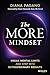 The More Mindset: Break Mental Limits and Step into Extraordinary Results