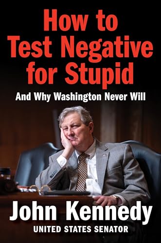 How to Test Negative for Stupid: And Why Washington Never Will (Kindle Edition)