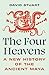 The Four Heavens: A New History of the Ancient Maya (Unearthing the Past)