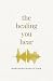 The Healing You Hear