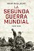 La segunda guerra mundial(Martin Gilbert). Edición 80 Aniversario: 1939 - 1945
