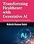 Transforming Healthcare with Generative AI by Rakesh Kumar Saini