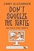 Don't Squeeze the Turtle: T...
