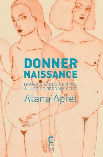 Donner naissance: Doulas, sages-femmes et justice reproductive