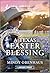 A Texas Easter Blessing: An Uplifting Inspirational Romance (Legacy Ranch, 3)