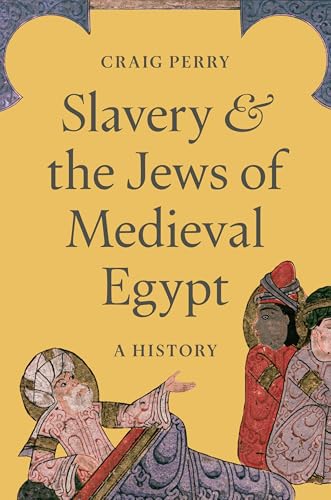 Slavery and the Jews of Medieval Egypt: A History (Hardcover)