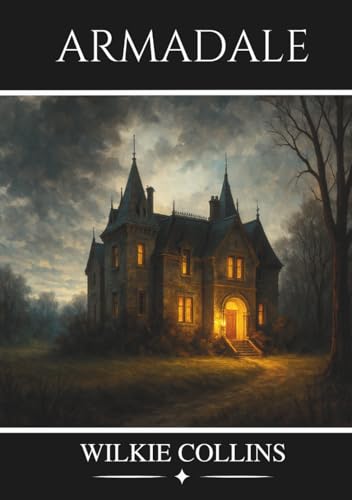 Armadale: A Gothic Classic of Secrets and Suspense