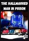The Hallmarked Man In Prison