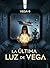La Última Luz de Vega: A He...