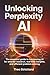 UNLOCKING PERPLEXITY AI: Th...