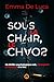 Sous la chair, le chaos  by Emma de Luca