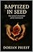 Baptized in Seed by Dorian Priest