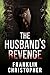 The Husband's Revenge by Franklin Christopher The Husband's Revenge by Franklin Christopher