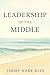 Leadership In The Middle by Jimmy Warr Mize