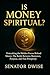 Is Money Spiritual?: Unmask...