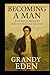 Becoming a Man by Grandy Eden