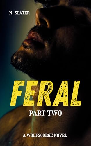 Feral: Part Two (Wolfscorge Book 2)
