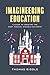 Imagineering Education: A Guide to Creating the Most Magical Schools on Earth